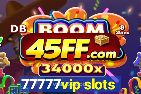 77777vip slots